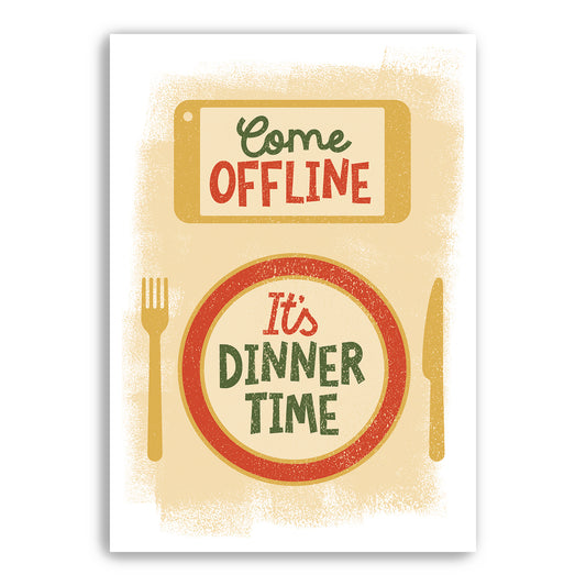 Come Offline It’s Dinner Time - Kitchen Art - Coffee Art - Mobile Phone Off - Various Sizes Available