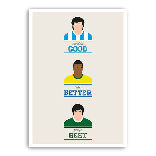 George Best - Northern Ireland - Maradona Good, Pele Better, George Best - Football Print (Various Sizes)