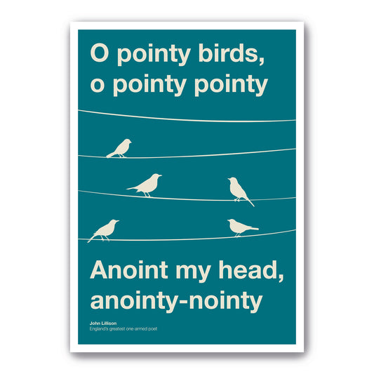 Pointy Birds Poster - The Man With Two Brains - Pointy Birds, O Pointy Pointy, Anoint my head, Anointy Nointy (Various Sizes)