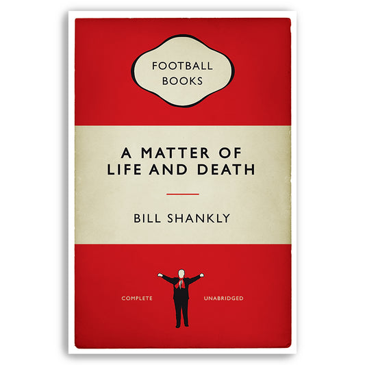 Bill Shankly Quote - A Matter of Life and Death - Famous Quote Art - Football Print - Classic Book Cover Poster (Various Sizes)