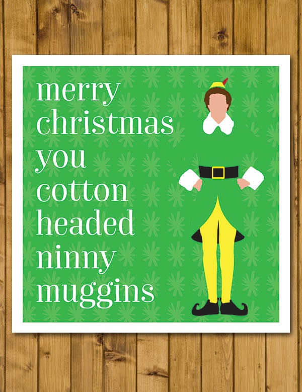 Elf - Merry Christmas You Cotton Headed Ninny Muggins - Will Ferrell - Alternative Christmas Card (125mm Square)