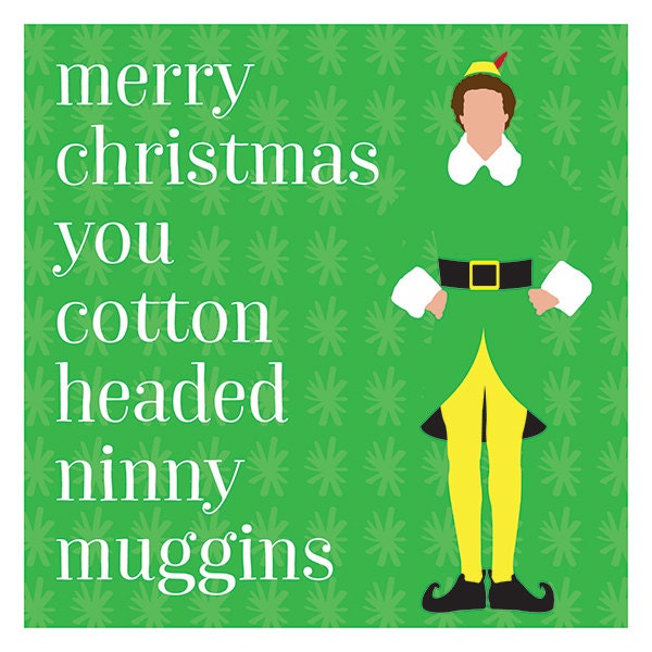 Elf - Merry Christmas You Cotton Headed Ninny Muggins - Will Ferrell - Alternative Christmas Card (125mm Square)