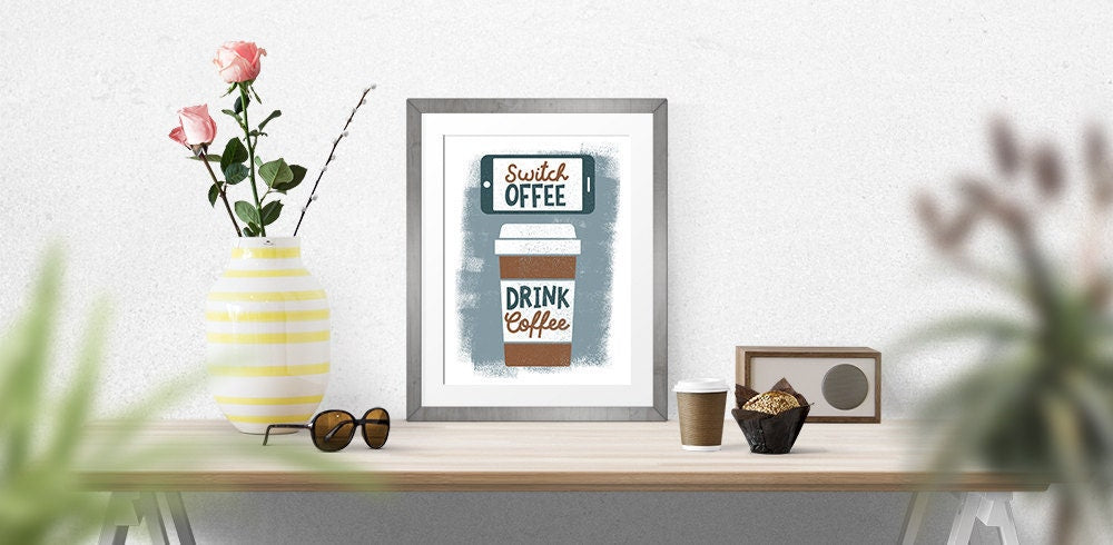 Switch Offee Drink Coffee - Kitchen Art - Coffee Art - Mobile Phone Off - Various Sizes Available