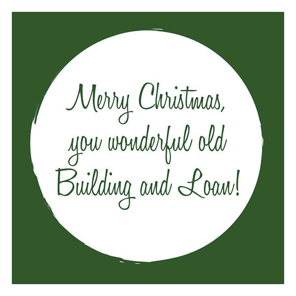 It’s A Wonderful Life - Building and Loan - Christmas Card (125mm Square)