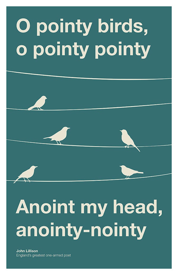 Pointy Birds Poster - The Man With Two Brains - Pointy Birds, O Pointy Pointy, Anoint my head, Anointy Nointy (Various Sizes)