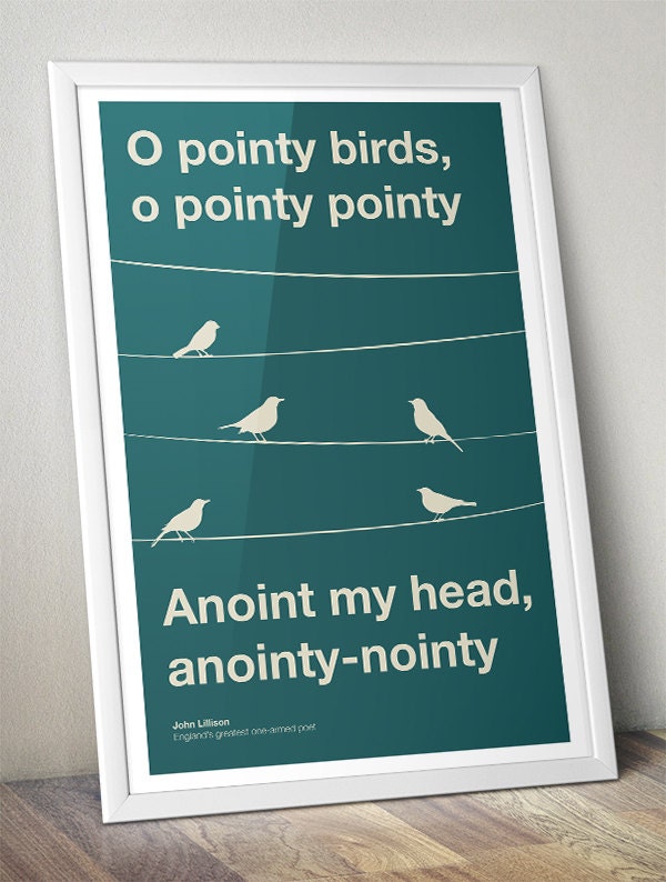 Pointy Birds Poster - The Man With Two Brains - Pointy Birds, O Pointy Pointy, Anoint my head, Anointy Nointy (Various Sizes)