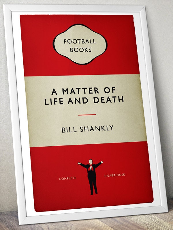 Bill Shankly Quote - A Matter of Life and Death - Famous Quote Art - Football Print - Classic Book Cover Poster (Various Sizes)